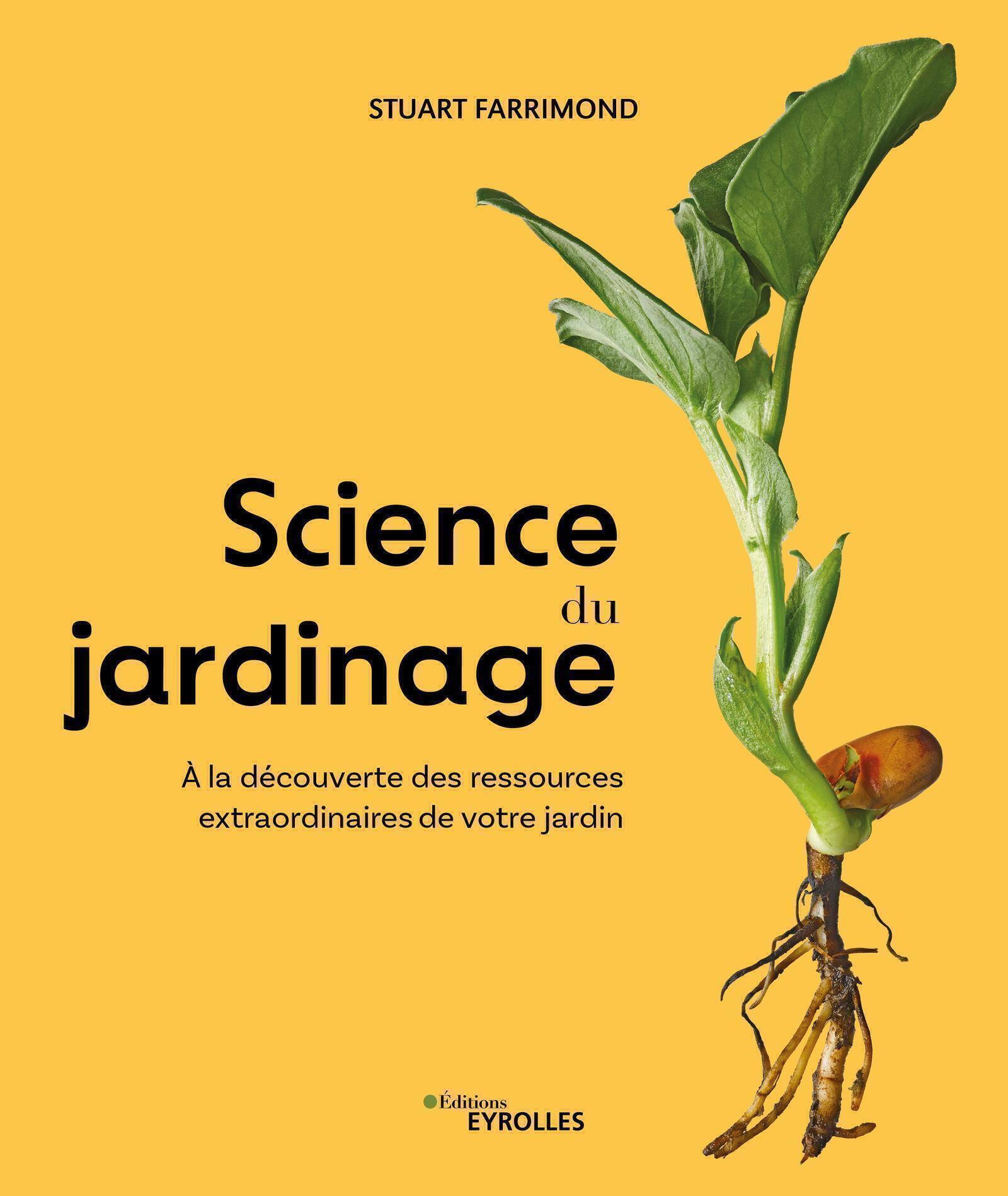Visuel de <a href="https://www.editions-eyrolles.com/livre/science-du-jardinage">Science du jardinage</a> de <a href="https://www.editions-eyrolles.com/auteurs/stuart-farrimond">Stuart Farrimond</a>